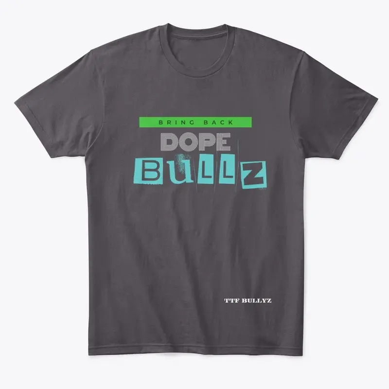 Bring Back Dope Bullz! Multi-Color